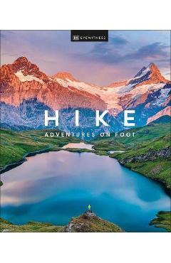 Hike: Adventures on Foot - Dk Eyewitness
