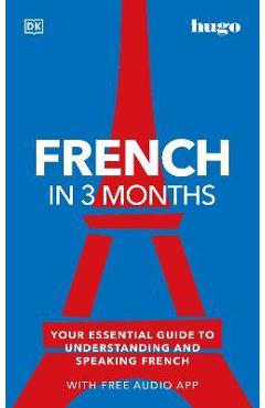 French in 3 Months with Free Audio App: Your Essential Guide to Understanding and Speaking French - Dk