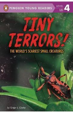 Tiny Terrors!: The World\'s Scariest Small Creatures - Ginjer L. Clarke
