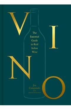 Vino: The Essential Guide to Real Italian Wine - Joe Campanale