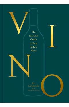 Vino: The Essential Guide to Real Italian Wine - Joe Campanale