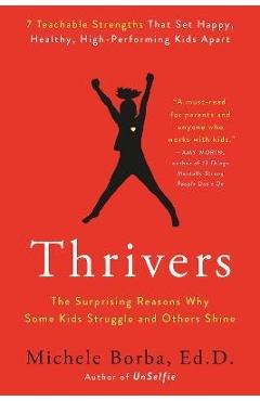 Thrivers: The Surprising Reasons Why Some Kids Struggle and Others Shine - Michele Borba
