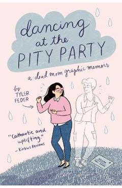 Dancing at the Pity Party - Tyler Feder