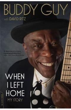 When I Left Home: My Story - Buddy Guy