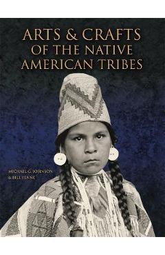 Arts & Crafts of the Native American Tribes - Michael G. Johnson