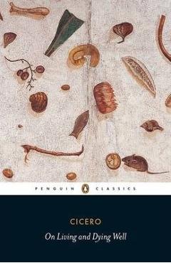 On living and dying well - marcus tullius cicero