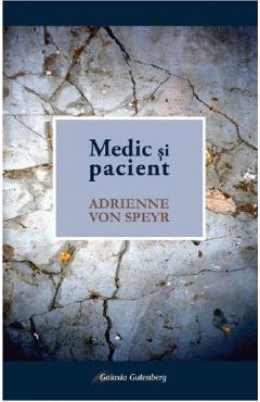 Medic si pacient - Adrienne Von Speyr - GALAXIA GUTENBERG