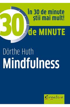 30 de minute Mindfulness – Dorthe Huth De La Libris.ro Carti Dezvoltare Personala 2023-09-20