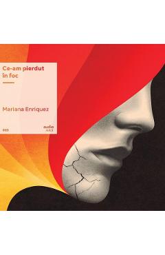 VINIL: Ce-am pierdut in foc - Mariana Enriquez