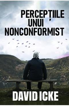 Perceptiile unui nonconformist – David Icke David poza bestsellers.ro