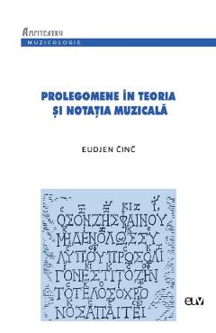 Prolegomene in teoria si notatia muzicala - Eudjen Cinc