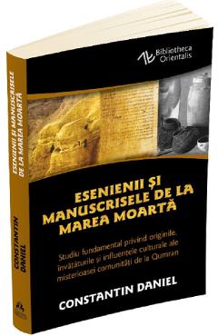 Esenienii Si Manuscrisele De La Marea Moarta - Constantin Daniel