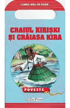 Lumea mea de basm: Craiul Kiriski si Craiasa Kira - ERC PRESS