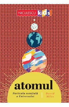 Atomul, particula esentiala a Universului - David Miles