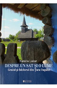 Despre un sat si o lume - Natalia Lazar