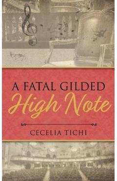 A Fatal Gilded High Note - Cecelia Tichi