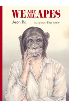 We Are All Apes - Elisa Ancori