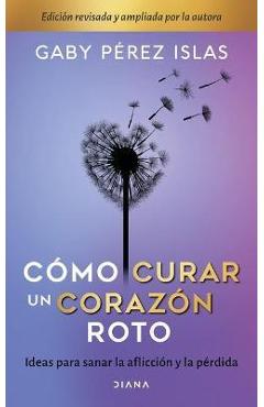 Cómo Curar Un Corazón Roto. 10 Aniversario - Gaby Pérez Islas