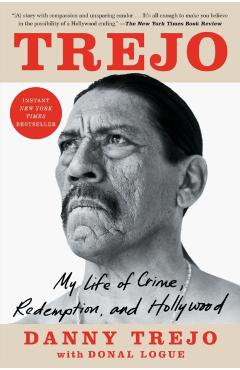 Trejo: My Life of Crime, Redemption, and Hollywood - Danny Trejo