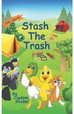 Stash The Trash: Early Decodable Book - Cigdem Knebel