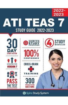 ATI TEAS 7 Study Guide: Spire Study System\'s ATI TEAS 7th Edition Test Prep Guide with Practice Test Review Questions for the Test of Essentia - Spire Study System