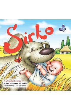 Sirko: The Ukrainian folktale in English and Ukrainian - Olha Tkachenko