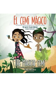 El Cemí Mágico: La Increíble Historia de Isabella y Su Viaje en El Tiempo - Walter Feshold Rodríguez