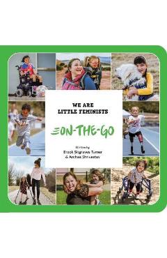 We Are Little Feminists: On-The-Go - Brook Sitgraves Turner