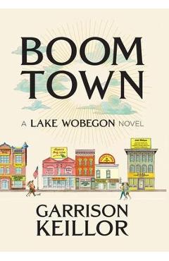 Boom Town: A Lake Wobegon Novel - Garrison Keillor