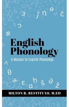 English Phonology: A Manual to English Phonology - Milton R. Restituyo M. Ed
