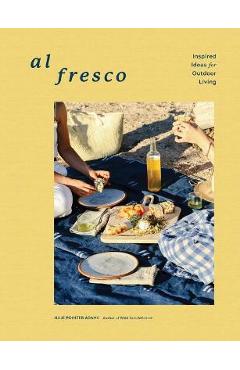 Al Fresco: Inspired Ideas for Outdoor Living - Julie Pointer Adams