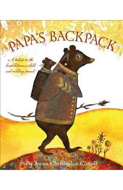 Papa\'s Backpack - James Christopher Carroll