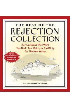 The Best of the Rejection Collection: 296 Cartoons That Were Too Dark, Too Weird, or Too Dirty for the New Yorker