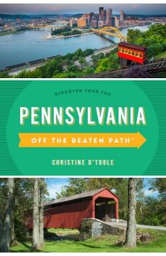 Pennsylvania Off the Beaten Path(r): Discover Your Fun - Christine O\'toole