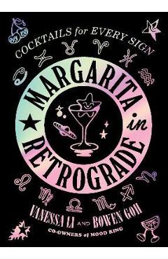Margarita in Retrograde: Cocktails for Every Sign - Vanessa Li
