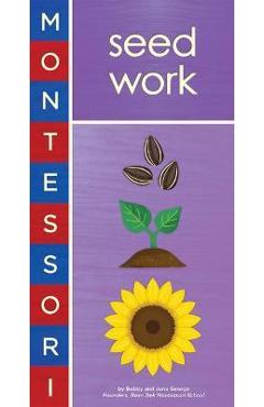 Montessori: Seed Work - Bobby George