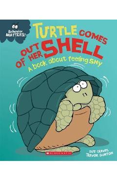 Turtle Comes Out of Her Shell (Behavior Matters): A Book about Feeling Shy - Sue Graves