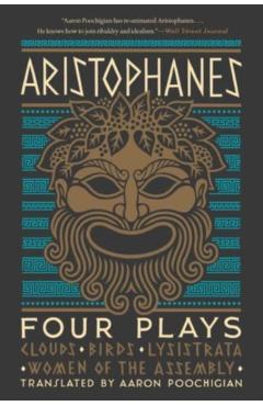 Aristophanes: Four Plays: Clouds, Birds, Lysistrata, Women of the Assembly - Aristophanes