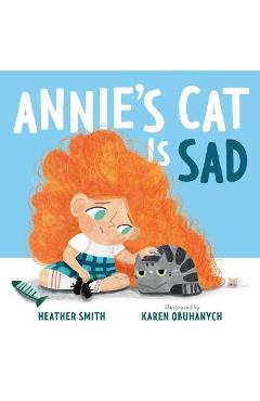 Annie\'s Cat Is Sad - Heather Smith