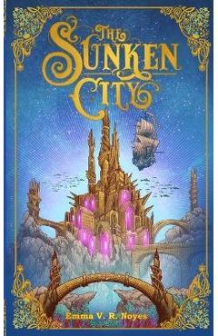 The Sunken City - Emma V. R. Noyes