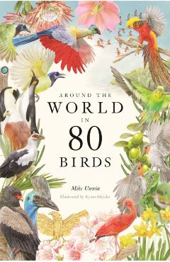 Around the World in 80 Birds - Mike Unwin