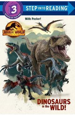 Dinosaurs in the Wild! (Juruassic World Dominion) - Dennis R. Shealy