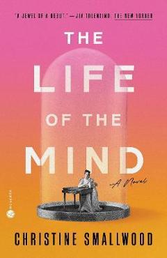 The Life of the Mind - Christine Smallwood