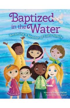 Baptized in the water: becoming a member of god's family - glenys nellist