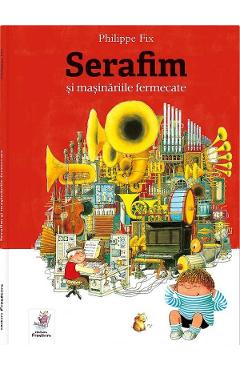 Serafim si masinariile fermecate - Philippe Fix - FRONTIERA