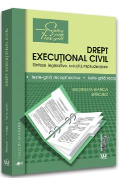 Drept executional civil. Sinteze legislative, solutii jurisprudentiale – Georgeta-Bianca Spirchez carte imagine 2022