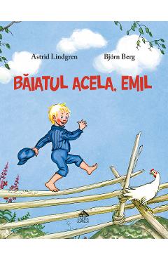 Baiatul acela, Emil - Astrid Lindgren, Bjorn Berg