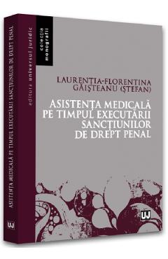 Asistenta medicala pe timpul executarii sanctiunilor de drept penal - Laurentia Florentina Gaisteanu