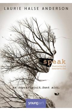 Speak. Cuvintele nerostite - Laurie Halse Anderson
