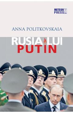 Rusia lui Putin - Anna Politkovskaia